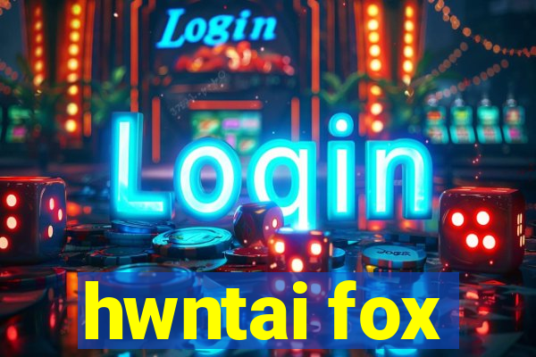 hwntai fox